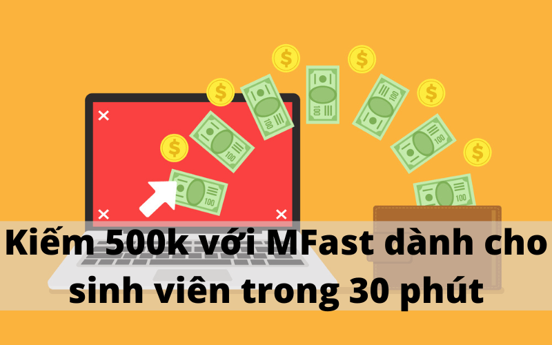 Kiếm 500K với app MFast trong 30p