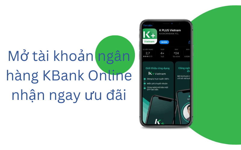 Mở tài khoản KBank Online nhận ngay ưu đãi
